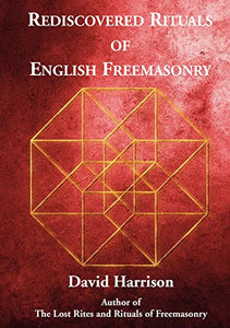 Rediscovered Rituals of English Freemasonry 