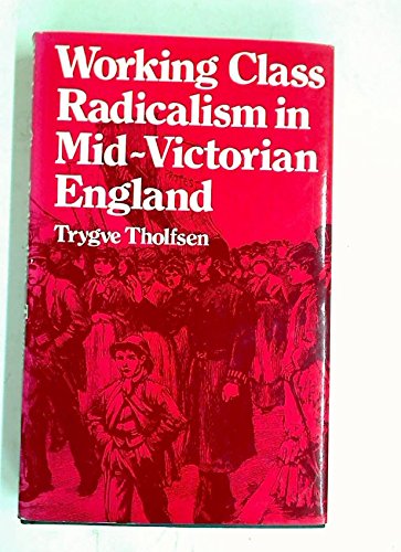Working Class Radicalism in the Mid-Victorian City