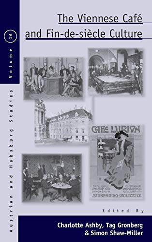 The Viennese Cafe and Fin-de-Siecle Culture