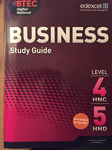 Edexcel. BTEC Higher National BUSINESS STUDY GUIDE LEVEL 4HNC,5HND. (pearson custom publishing)