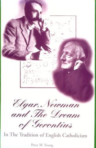 Elgar, Newman and the "Dream of Gerontius"