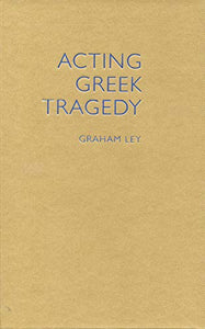 Acting Greek Tragedy 