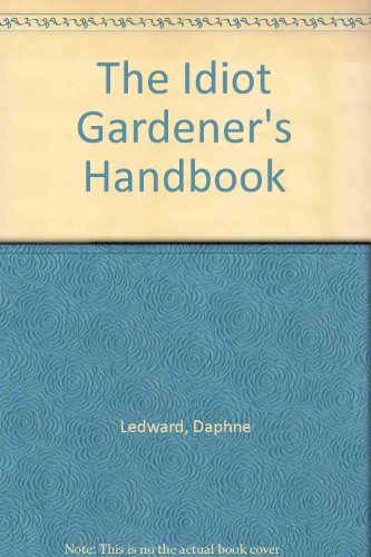 The Idiot Gardener's Handbook