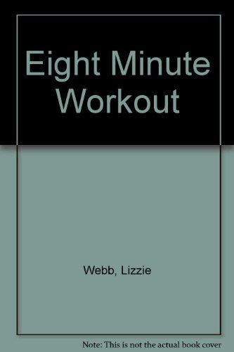 LIZZIE WEBB'S EIGHT MINUTE WORKOUT
