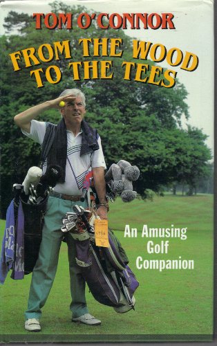 FROM THE WOOD TO THE TEES AN