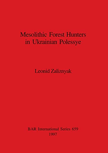 Mesolithic Forest Hunters in Ukrainian Polessye