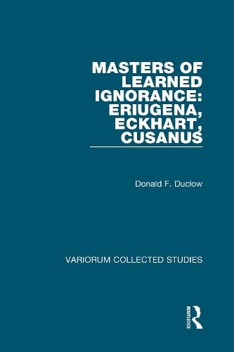 Masters of Learned Ignorance: Eriugena, Eckhart, Cusanus cover