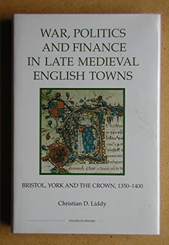 War, Politics and Finance in Late Medieval English Towns