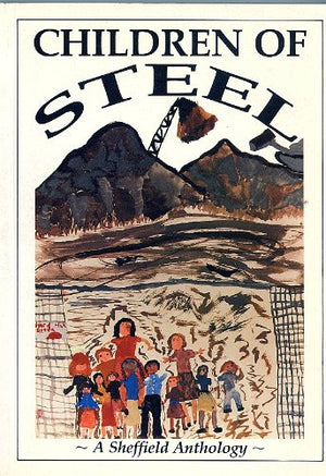 Children of Steel: A Sheffield Anthology (Write back)