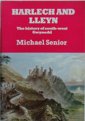Harlech and Lleyn - The History of South-West Gwynedd
