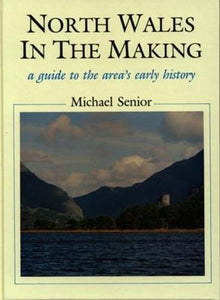 North Wales in the Making 