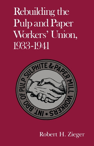 Rebuilding Pulp Paper Workers Union