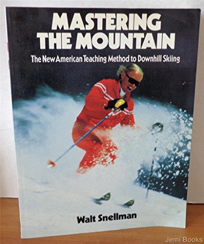 Mastering the mountain : the new American teaching method to downhill