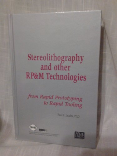 Stereolithography and Other RP&M Technologies
