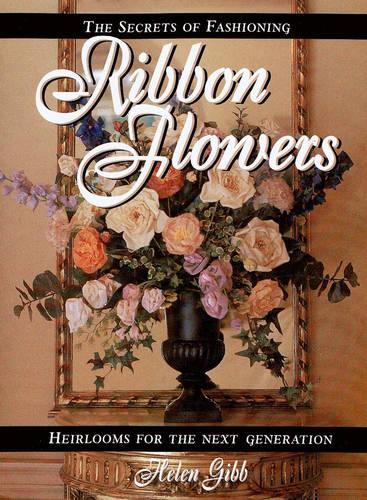 The Secrets of Fashioning Ribbon Flowers