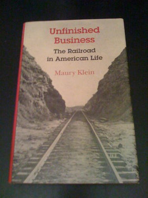 Unfinished Business: the Railroad in American Life