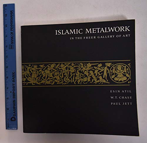 Islamic Metalwork in the Freer Gallery of Art