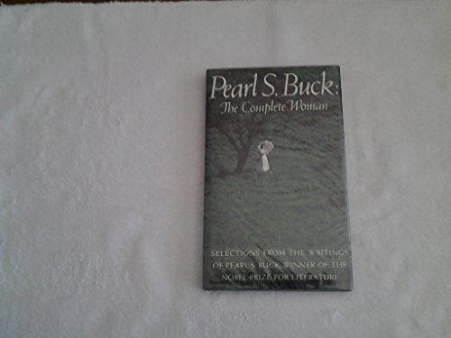 Pearl S. Buck: the complete woman: Selections from the writings of Pea cover