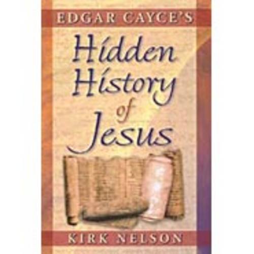 Edgar Cayce's Hidden History of Jesus