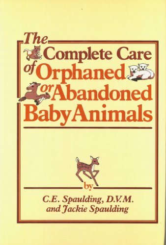 Complete Care of Orphaned or Abandoned Baby Animals