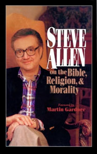 Steve Allen on the Bible, Religion and Morality. More Steve Allen on the Bible, Religion and Morality 