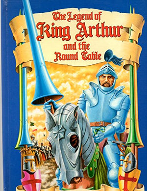 The Legend of King Arthur and the Round Table & Pop-up Book