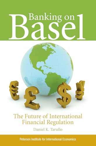 Banking on Basel  The Future of International Financial Regulation