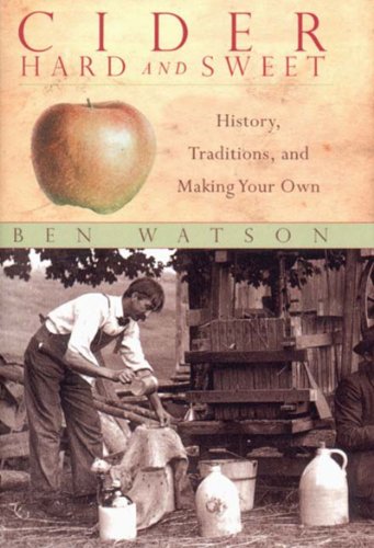 Cider, Hard and Sweet: History, Traditions, and Making Your Own