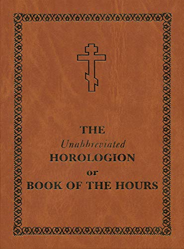 The Unabbreviated Horologion or Book of the Hours