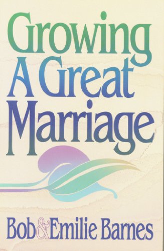 Growing A Great Marriage Barnes Bob & Emilie