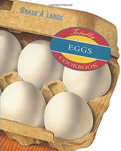 The Totally Eggs Cookbook