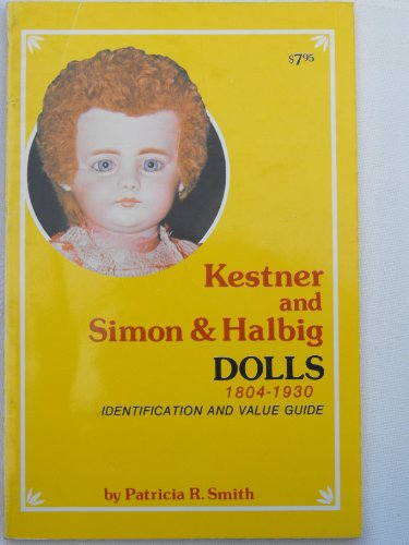 Kestner and Simon and Halbig Dolls, 1804-1930