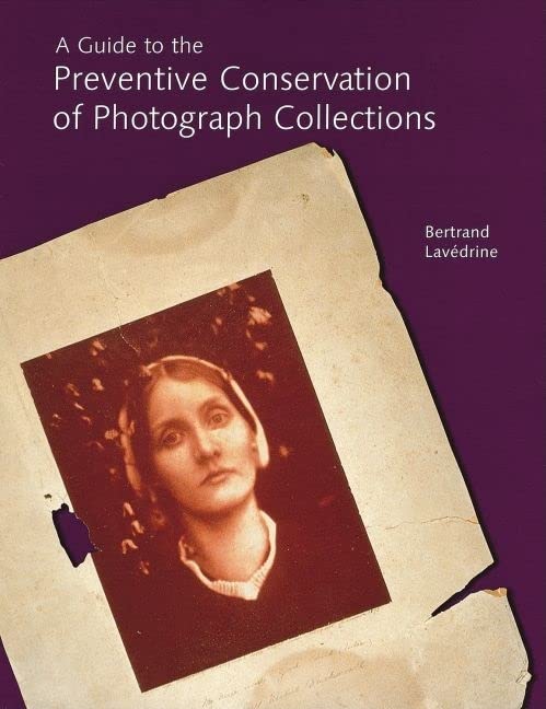 A Guide to the Preventive Conservation of Photograph Collections cover art