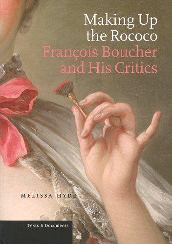 Making up the Rococo Francois Boucher and his Critics