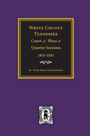 White County, Tennessee Court of Pleas and Quarter Sessions, 1835-1841.