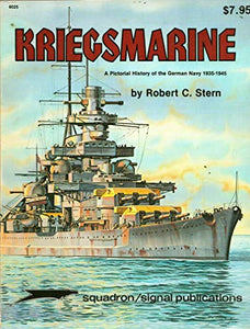 Kriegsmarine, a Pictorial History of the German Navy, 1935-1945 