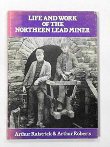 Life and Work of the Northern Lead Miner 