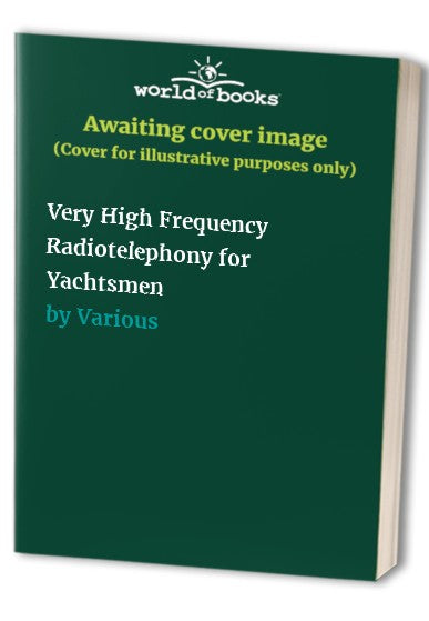 Very High Frequency Radiotelephony for Yachtsmen