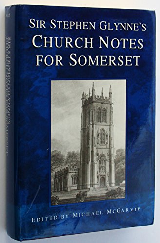 Sir Stephen Glynne's Church Notes for Somerset
