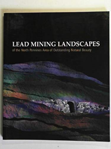 Lead Mining Landscapes of the North Pennines Area of Outstanding Natural Beauty