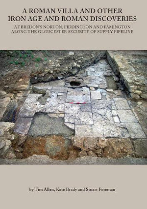 A Roman Villa and other Iron Age and Roman Discoveries at Bredon's Norton, Fiddington and Pamington along the Gloucester Security of Supply pipeline