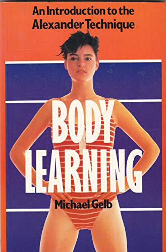 Body Learning: An Introduction to the Alexander Technique
