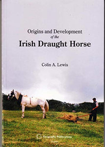 Origins and Development of the Irish Draught Horse 