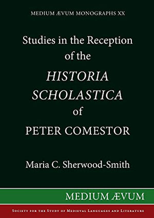 Studies in the Reception of the Historia Scholastica of Peter Comestor