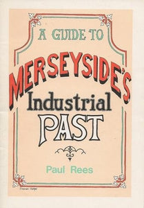 A guide to Merseyside's industrial past 