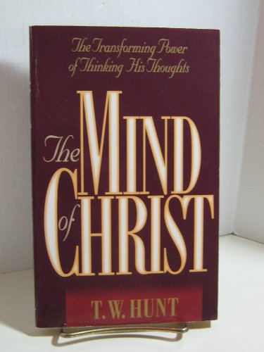 The Mind of Christ: The Transforming Power of Thinking His Thoughts