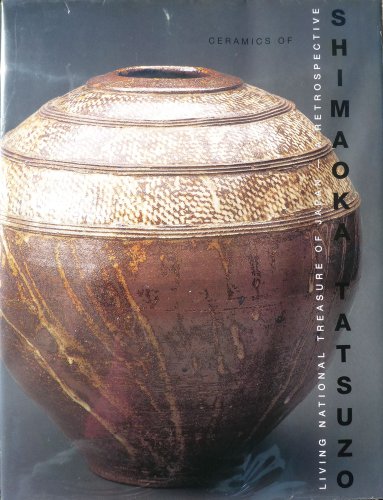 Ceramics of Tatsuzo Shimaoka: Living National Treasure of Japan-A Retrospective
