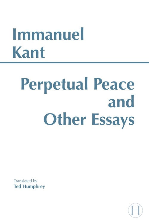 Perpetual Peace and Other Essays