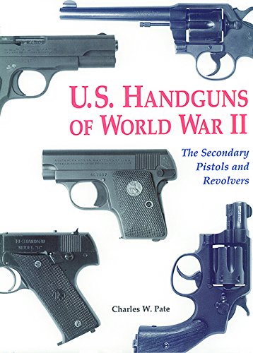 Us Handguns of World War II: The Secondary Pistols and Revolvers cover art