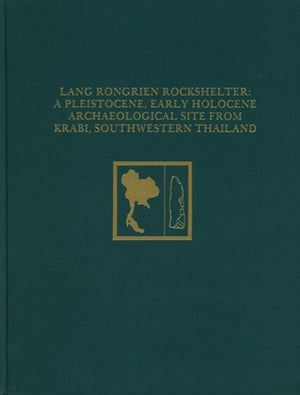 Lang Rongrien Rockshelter  A Pleistocene, Early Holocene Archaeological Site from Krabi, Southwestern Thailand
